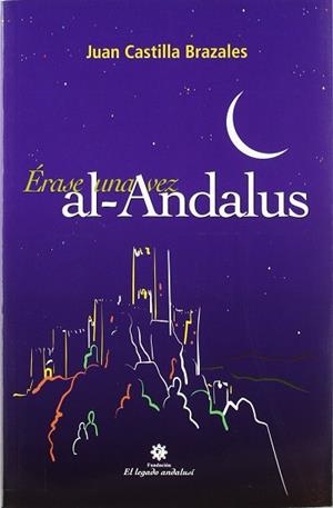 ERASE UNA VEZ AL-ANDALUS | 9788493061531 | CASTILLA BRAZALES, JUAN