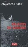 RELATOS DE SANGRE | 9788483063897 | SATUE, FRANCISCO J.
