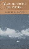 VIAJE AL FUTURO DEL IMPERIO (BUTXACA) | 9788466302012 | KAPLAN, ROBERT D.