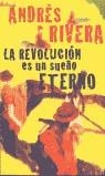 REVOLUCION ES UN SUEÑO ETERNO, LA (BUTXACA) | 9788466301800 | RIVERA, ANDRES