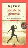 LIBERATE DEL GIMNASIO (MITOS AUTOAYUDA) | 9788439706526 | JORDAN, PEG