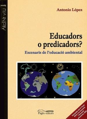 EDUCADORS O PREDICADORS ? | 9788479357986 | LOPEZ, ANTONIO