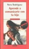 APRENDE A COMUNICARTE CON TU HIJO (MITOS AUTOAYUDA) | 9788439707516 | RODRIGUEZ, NORA