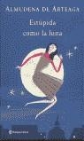 ESTUPIDA COMO LA LUNA | 9788408038740 | DE ARTEAGA, ALMUDENA