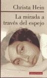 MIRADA A TRAVES DEL ESPEJO, LA | 9788481093421 | HEIN, CHRISTA