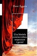 HISTORIA COMMOVEDORA SORPRENENT I GENIAL UNA | 9788466400626 | EGGERS, DAVE