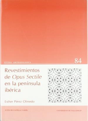 REVESTIMIENTOS DE OPUS SECTILE EN LA PENINSULA IBERICA | 9788477626657 | PEREZ OLMEDO, ESTHER