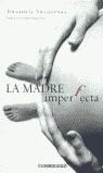 MADRE IMPERFECTA, LA (BUTXACA) | 9788484506478 | VILLALUENGA, YOLANDA G.