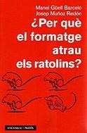 PER QUE EL FORMATGE ATRAU ELS RATOLINS ? | 9788429748970 | MUÑOZ REDON, JOSEP