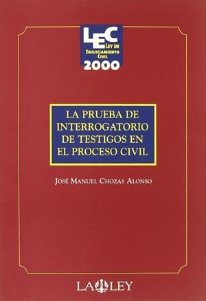 PRUEBA DE INTERROGATORIO DE TESTIGOS EN EL PROCESO CIVIL | 9788497250245 | CHOZAS ALONSO, JOSE MANUEL