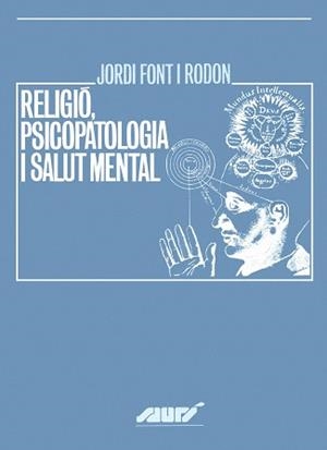 RELIGIO PSICOPATOLOGIA I SALUT MENTAL | 9788484151289 | FONT, J.