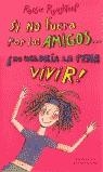 SI NO FUERA POR LOS AMIGOS NO VALDRI LA PENA VIVIR (CHICAS) | 9788484410959 | RUSHTON, ROSIE