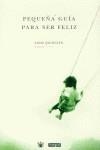 PEQUEÑA GUIA PARA SER FELIZ | 9788479017644 | QUINDLEN, ANNA