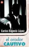 ORADOR CAUTIVO, EL (BUTXACA) | 9788466304764 | LOPEZ, CAROS EUGENIO