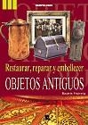 RESTAURAR REPARAR Y EMBELLECER OBJETOS ANTIGUOS | 9788476308912 | VICTORIA, BEATRIZ