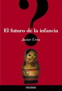 FUTURO DE LA INFANCIA, EL | 9788436816020 | URRA, JAVIER