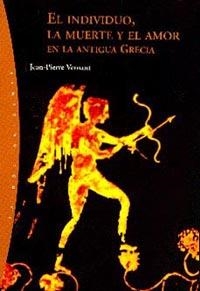 INDIVIDUO LA MUERTE Y EL AMOR EN LA ANTIGUA GRECIA, EL | 9788449311475 | VERNANT, JEAN-PIERRE