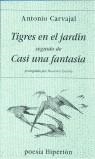 TIGRES EN EL JARDIN CASI UNA FANTASIA | 9788475176949 | CARVAJAL, ANTONIO