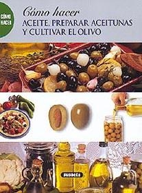 COMO HACER ACEITE, PREPARAR ACEITUNAS Y CULTIVAR EL OLIVO | 9788430598502 | VARIS