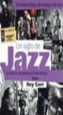 UN SIGLO DE JAZZ | 9788480762878 | CARR, ROY