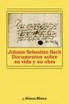JOHANN SEBASTIAN BACH DOCUMENTOS SOBRE SU VIDA Y SU OBRA | 9788420678962 | SCHULZE, HANS-JOACHIM (ED.)