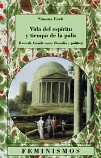 VIDA DEL ESPIRITU Y TIEMPO DE LA POLIS HANNAH ARENDT ENTRE | 9788437619200 | FORTI, SIMONA