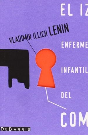 IZQUIERDISMO ENFERMEDAD INFANTIL DEL COMUNISMO, EL | 9788493131920 | LENIN, VLADIMIR ILLICH