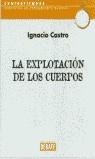 EXPLOTACION DE LOS CUERPOS, LA | 9788483064818 | CASTRO, IGNACIO