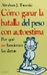 COMO GANAR LA BATALLA DEL PESO CON AUTOESTIMA | 9788449306280 | TWERSKI, ABRAHAM J.