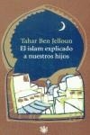 ISLAM EXPLICADO A NUESTROS HIJOS, EL | 9788479018115 | JELLOUN, TAHAR BEN