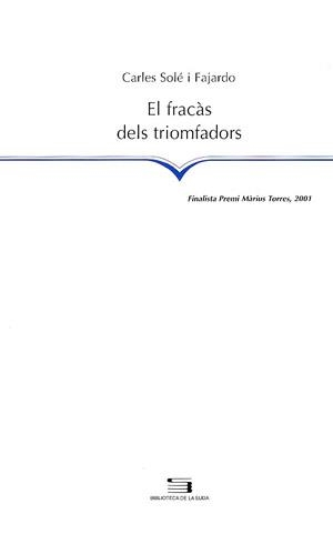 FRACAS DELS TRIOMFADORS, EL -FINALISTA PREMI MARIUS TORRES 2 | 9788479358754 | SOLE I FAJARDO, CARLES