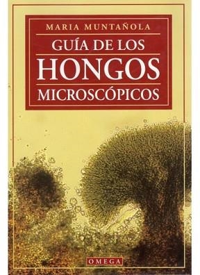 GUIA DE LOS HONGOS MICROSCOPICOS | 9788428211758 | MUNTAÑOLA, MARIA