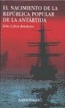NACIMIENTO DE LA REPUBLICA POPULAR DE LA ANTARTIDA, EL | 9788445072417 | BATCHELOR, JOHN CALVIN