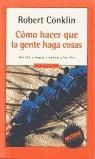 COMO HACER QUE LA GENTE HAGA COSAS (MITOS) | 9788439707394 | CONKLIN, ROBERT