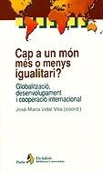 CAP A UN MON MES E MENYS IGUALITARI ? | 9788473067874 | VIDAL VILLA, JOSE MARIA (COORD.)