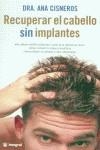 RECUPERAR EL CABELLO SIN IMPLANTES | 9788479018528 | CISNEROS, ANA