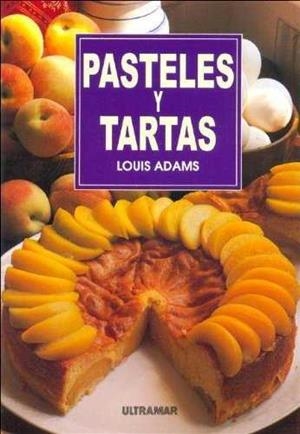 PASTELES Y TARTAS | 9788473869836 | ADAMS, LOUIS