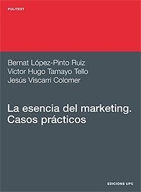 ESENCIA DEL MARKETING CASOS PRACTICOS, LA | 9788483015858 | LOPEZ-PINTO RUIZ, BERNAT
