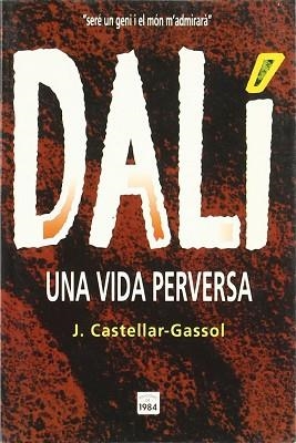 DALI UNA VIDA PERVERSA (CATALA) | 9788486540937 | CASTELLAR.GASSOL, J.