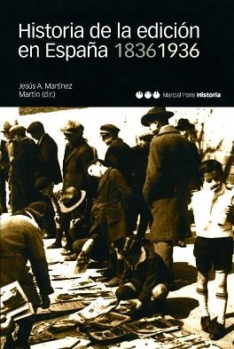 HISTORIA DE LA EDICION EN ESPAÑA 1836-1936 | 9788495379375 | MARTINEZ MARTIN, JESUS A, (DIR.)