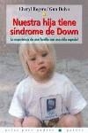 NUESTRA HIJA TIENE SINDROME DE DOWN | 9788449312434 | ROGERS, CHERYL