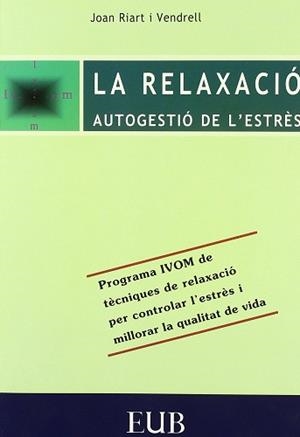 RELAXACIO AUTOGESTIO DE L'ESTRES, LA | 9788483120354 | RIART VENDRELL, JOAN