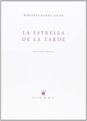 ESTRELLA DE LA TARDE, LA | 9788483743096 | BARBA JACOB, PORFIRIO