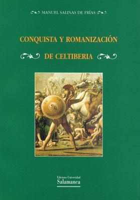 CONQUISTA Y ROMANIZACION DE CELTIBERIA | 9788474813715 | SALINAS DE FRIAS, MANUEL