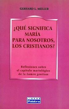QUE SIGNIFICA MARIA PARA NOSOSTROS LOS CRISTIANOS ? | 9788482395036 | MULLER, GERHARD L.