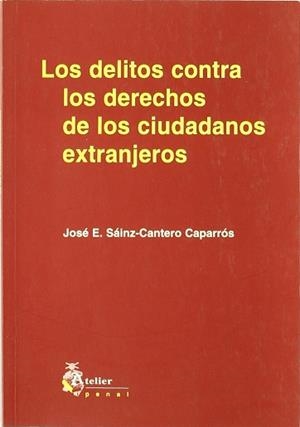 DELITOS CONTRA LOS DERECHOS DE LOS CIUDADANOS EXTRANJEROS | 9788495458513 | SAINZ-CANTERO CAPARROS, JOSE E.