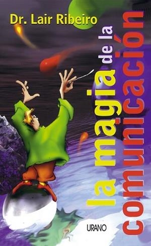 MAGIA DE LA COMUNICACION, LA | 9788479532772 | RIBEIRO, LAIR