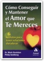 COMO CONSEGUIR Y MANTENER EL AMOR QUE TE MERECES | 9788497350372 | GOULSTON, MARK