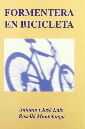 FORMENTERA EN BICICLETA (CATALA) | 9788487883712 | ROSELLO MONTELONGO, ANTONIO
