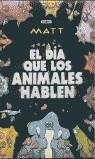 DIA QUE LOS ANIMALES HABLEN, EL | 9788430586929 | MATT